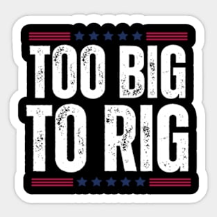 trump-2024-too-big-to-rig Sticker